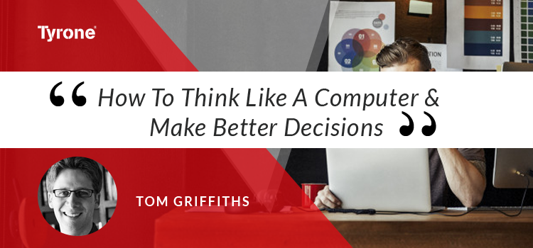 How to Think Like Computer and Make Better Decisions