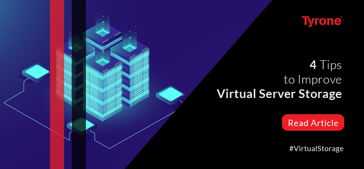 4 Tips to Improve Virtual Server Storage