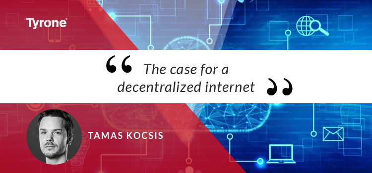 The case for a decentralized internet