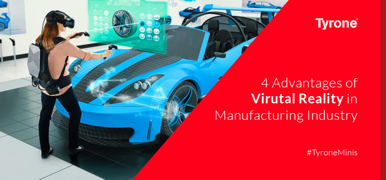 4 Advantages of VR in Manufacturing Industry