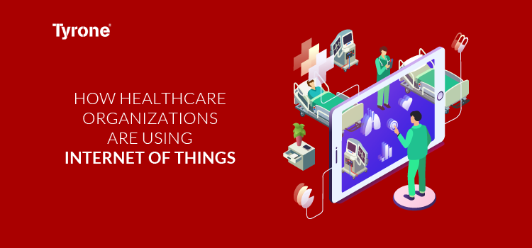 How Healthcare Organization are using Internet of Things