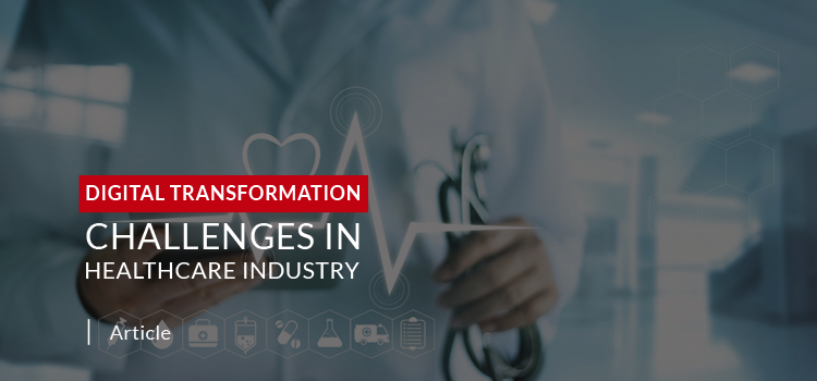 Top Digital Transformation Challenges in Healthcare Industry