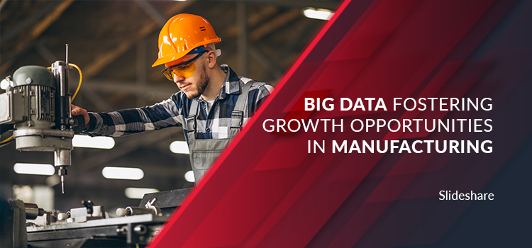 Big Data Fostering Growth Opportunities in Manufacturing