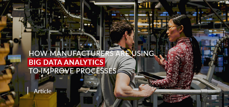 How Manufacturers are Using Big Data Analytics to Improve Processes