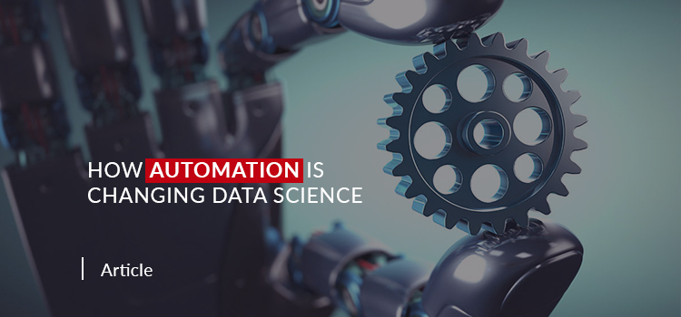 How Automation Is Changing Data Science