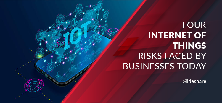 4 IoT Risks Faced by Businesses Today