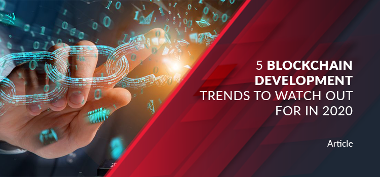 5 Blockchain Development Trends to Watch Out for in 2020