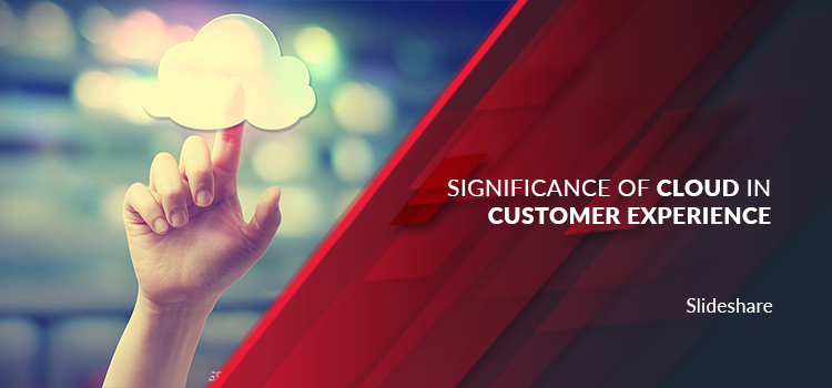 Significance of Cloud in Customer Experience