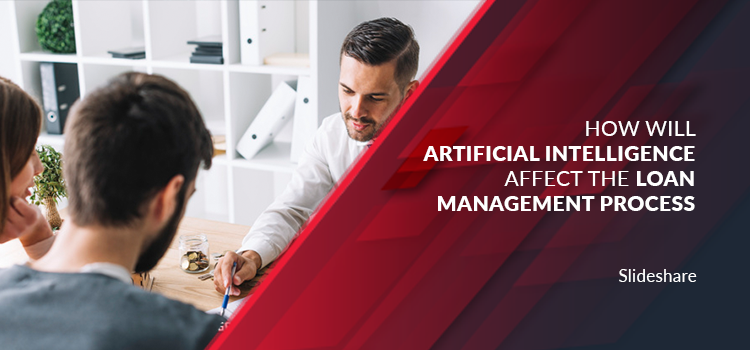 How will Artificial Intelligence Affect the Loan Management Process