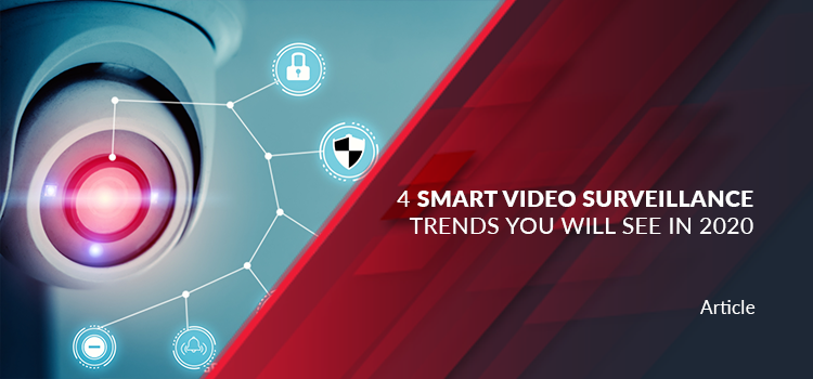 Smart Video Surveillance Trends You Will See in 2020