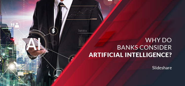 Why Do Banks Consider Artificial Intelligence?