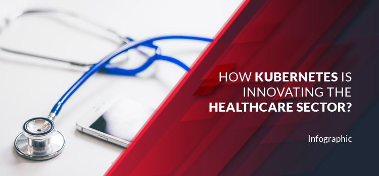 How Kubernetes are innovating the healthcare sector?