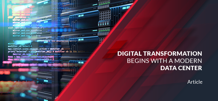 Digital Transformation Begins with a Modern Data Center