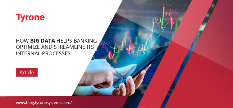 How Big Data helps Banking Optimize and Streamline its Internal Processes