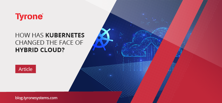 How has Kubernetes Changed the Face of Hybrid Cloud