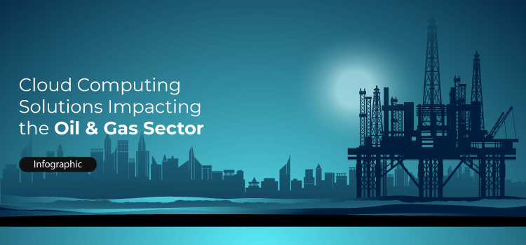 Cloud Computing Solutions impacting the Oil & Gas Sector